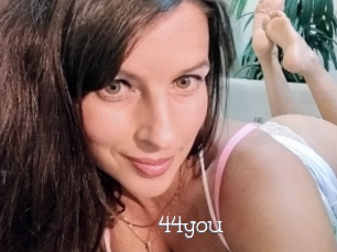 44you